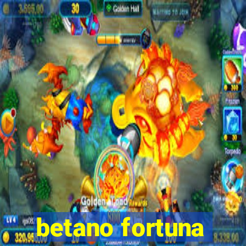 betano fortuna